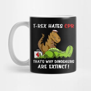 T-Rex Hates CPR That's Why Dinosaurs Are Extinct Mug